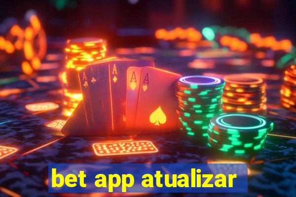 bet app atualizar